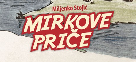 Mirkove priče, nova knjiga Miljenka Stojića