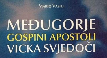 Izišla knjiga Međugorje - Gospini apostoli - Vicka svjedoči, prof. dr. sc. Marija Vasilja 