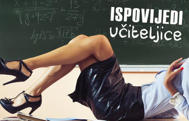 Ispovijedi učiteljice: Sada se ševim samo s mužem, o prošlosti me ništa ne pitaj!