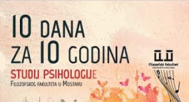 Mostar:  Obilježavanje 10 godina Studija psihologije Filozofskoga fakulteta 