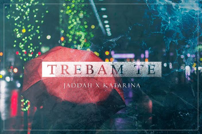 Jaddah x Katarina - Trebam Te
