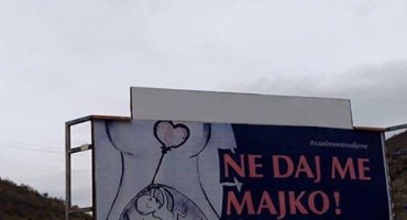 ‘Ne daj me majko’ plakati koji se protive ubojstvu nerođene djece u Hercegovini