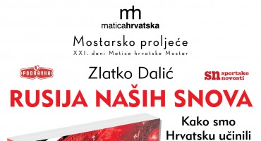 SVI U KOSAČU: ZLATKO DALIĆ I RUSIJA NAŠIH SNOVA U MOSTARU 3. TRAVNJA