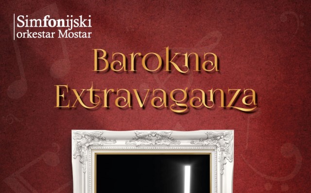 Simfonijski orkestar Mostar najavljuje koncert 'Barokna Extravaganza'