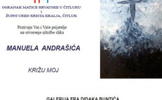 Otvorenje izložbe ‘Križu moj’ Manuela Andrašića večeras u Čitluku