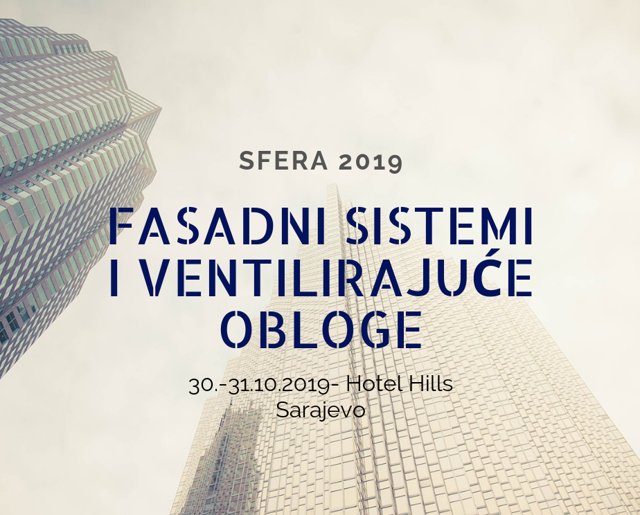 U Sarajevu krajem listopada VIII Međunarodna znanstveno stručna konferencija 'Sfera 2019: Fasadni sistemi i ventilirajuće obloge'
