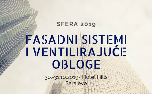 U Sarajevu krajem listopada VIII Međunarodna znanstveno stručna konferencija 'Sfera 2019: Fasadni sistemi i ventilirajuće obloge'