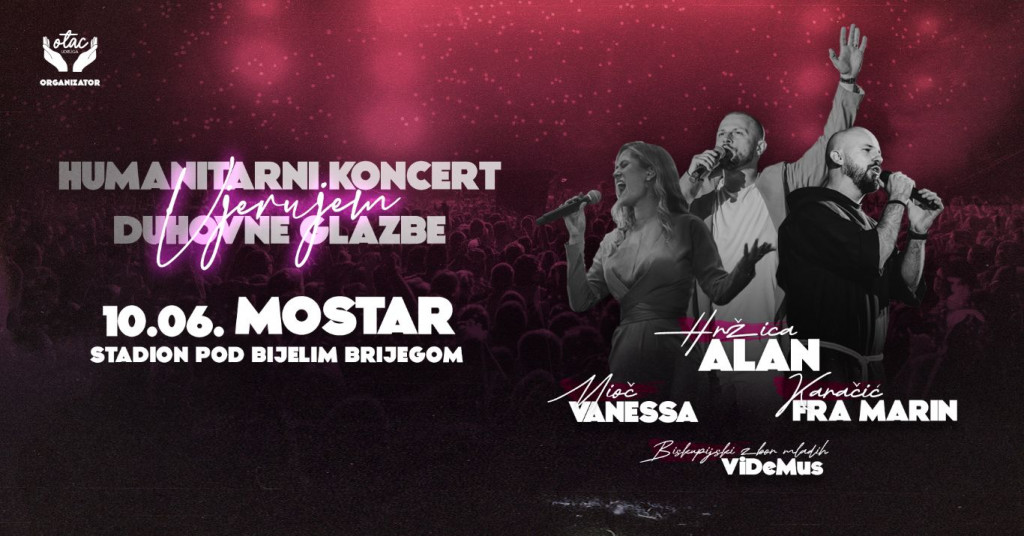 NASTUPAJU POZNATA IMENA U Mostaru će se održati humanitarni koncert duhovne glazbe