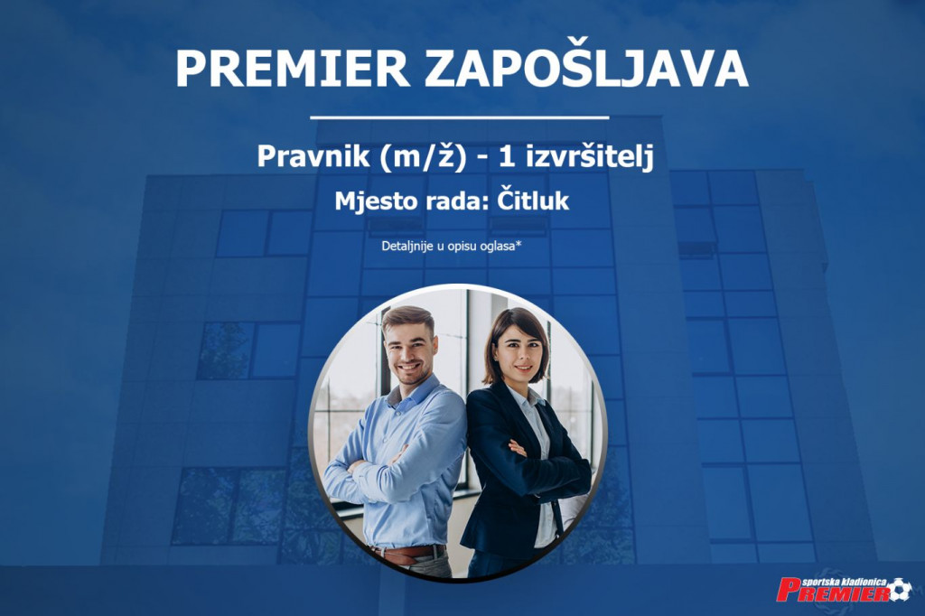 PREMIER ZAPOŠLJAVA Raspisan javni natječaj za posao u sjedištu tvrtke