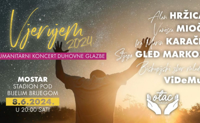 'VJERUJEM 2024.' U Mostaru ponovno novi veliki humanitarni koncert duhovne glazbe