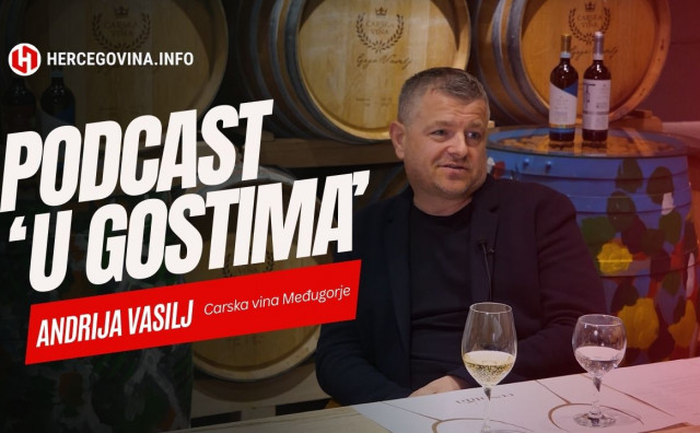 ANDRIJA VASILJ, CARSKA VINA "Intenzivno se radilo na kvaliteti vina ali i na imidžu Hercegovine kao vinske regije"